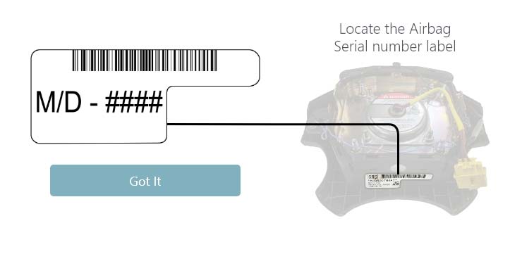Locate the airbag serial number label with M/D number. Select Got It when you are ready