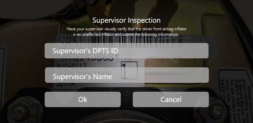 For all scenarios, V-SMART will ask for supervisor inspection. Your supervisor must visually validate the inflator is unaffected and enter his or her information. Select Ok to continue or Cancel to correct the installation and take the photos again